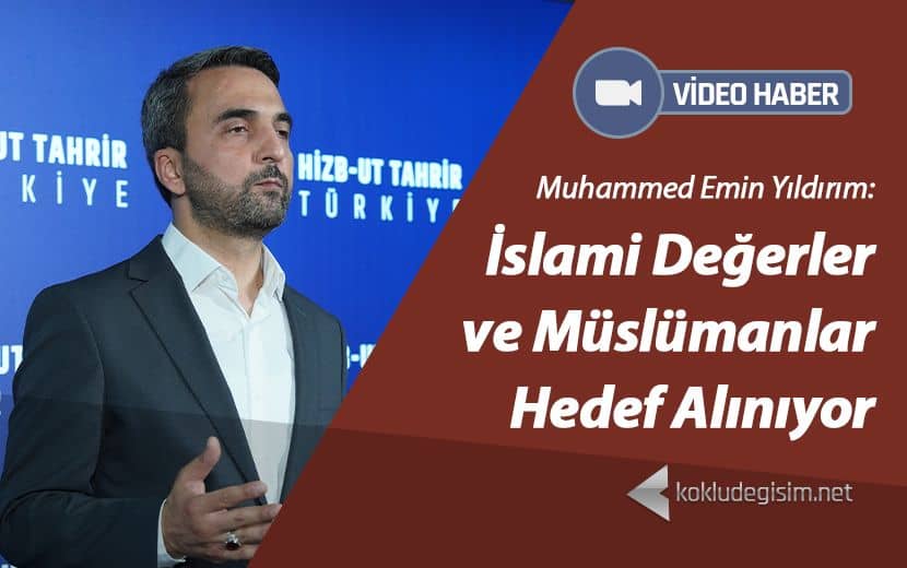 İslami Değerler ve Müslümanlar Hedef Alınıyor