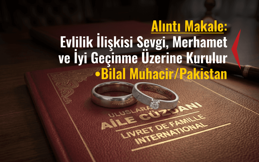 Alıntı Makale: Evlilik İlişkisi Sevgi, Merhamet ve İyi Geçinme Üzerine Kurulur
