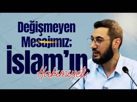 "Değişmeyen Mesajımız; İslam'ın Hakimiyeti" Abdullah İmamoğlu